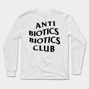 Anti Biotic Biotics Club Long Sleeve T-Shirt